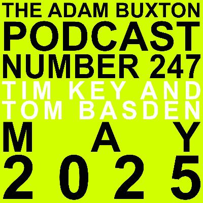 EP.247 - TIM KEY AND TOM BASDEN