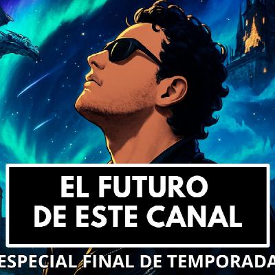 El FUTURO de FRONTERAS DE FANTASIA - Especial FIN de TEMPORADA