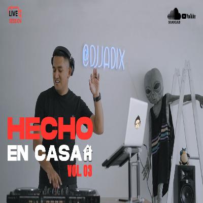 Dj Jadix - Mix Hecho en Casa Vol. 03