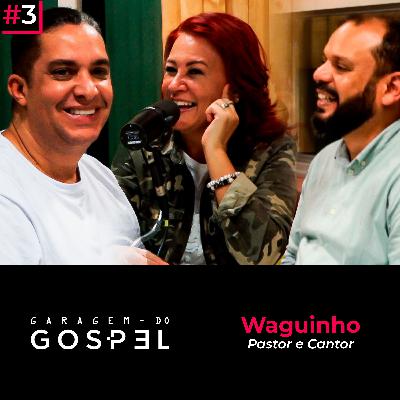 Garagem do Gospel 03 - Waguinho (Pastor e Cantor)