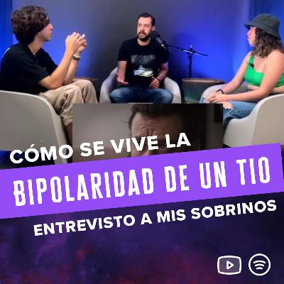 T3. E4. Como se vive la bipolaridad de un tío. Entrevisto a mis sobrinos!! T3. E4. Como se vive la bipolaridad de un tío. Entrevisto a mis sobrinos!!