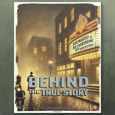 Behind the True Story: She Wanted To Do Everything with Robyn Flanery
