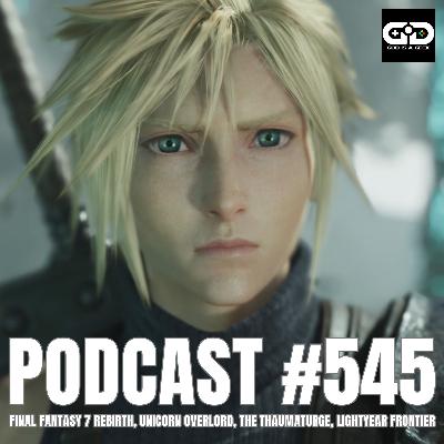 545. Final Fantasy 7 Rebirth, Unicorn Overlord, The Thaumaturge, Lightyear Frontier 545. Final Fantasy 7 Rebirth, Unicorn Overlord, The Thaumaturge, Lightyear Frontier