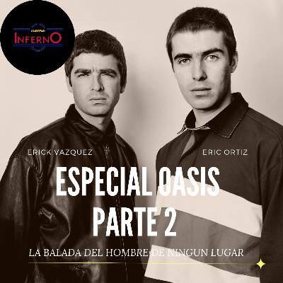 E41: Especial Oasis Parte 2