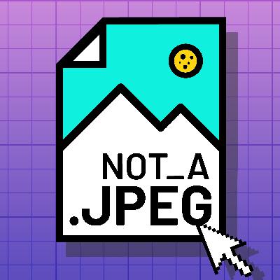 Welcome to Not a JPEG Welcome to Not a JPEG