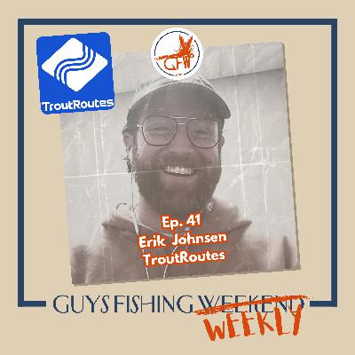 Erik Johnsen - TroutRoutes, Technology and the DIY Adventure (Ep. 41)