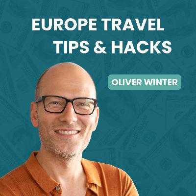 201. How To Plan an Affordable Europe Trip For First-Timers: Insider Tips with Oliver Winter