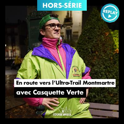 [REPLAY] Casquette Verte : dans les coulisses de l'UTMM, l'Ultra-Trail Montmartre et ses 271 allers-retours