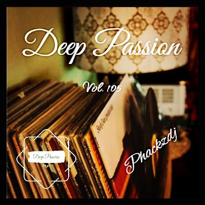 Episode 105: Deep Passion Vol 105 Mixed & Compiled by Phackzdj