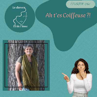 Ah t'es coiffeuse ?!