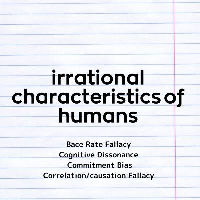 The irrational characteristics of humans