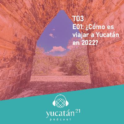¿Como es viajar a Yucatan en 2022?