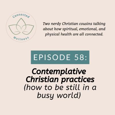 Ep. 58: Contemplative Christian practices (how to be still in a busy world)