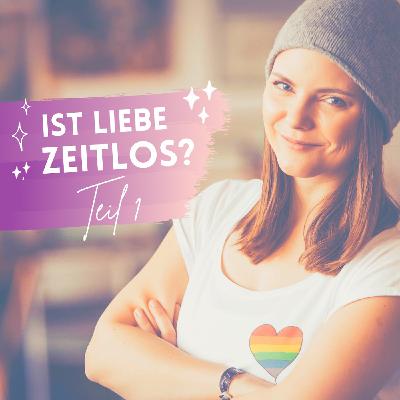 Ist Liebe zeitlos? - Teil 1