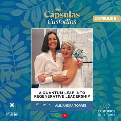 EP. 9 A Quantum Leap into Regenerative Leadership