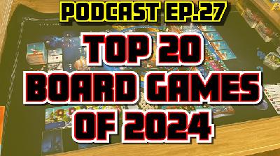 Ep.27 - The Top 20 Best Games of 2024! + More Stuff!