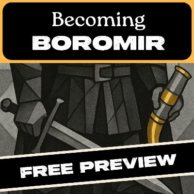 Becoming Boromir \\ Lord of the Rings Character Analysis [Free Preview]