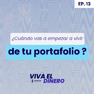 Ep13 ¿Cuándo vas a empezar a vivir de tu portafolio? Ep13 ¿Cuándo vas a empezar a vivir de tu portafolio?