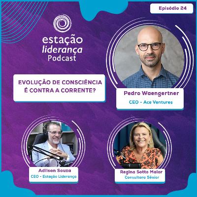 Evolução de Consciência é Contra a Corrente? | com Pedro Waengertner | EP24 Evolução de Consciência é Contra a Corrente? | com Pedro Waengertner | EP24