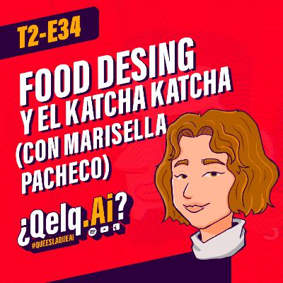 T. 02 Ep. 34| #QueEsLaQueAi - Food Desing y el KATCHA KATCHA con Marisella Pacheco T. 02 Ep. 34| #QueEsLaQueAi - Food Desing y el KATCHA KATCHA con Marisella Pacheco