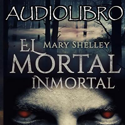 El Mortal Inmortal Mary Shelley El Mortal Inmortal Mary Shelley