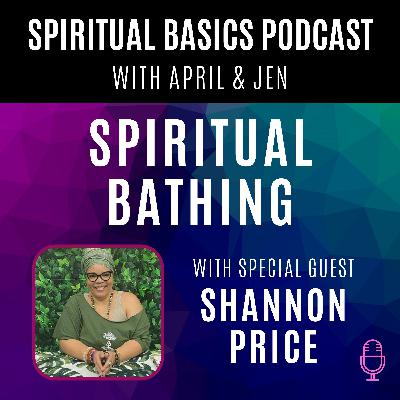 All About Spiritual Bathing with Shannon Price from Erthy Bruja