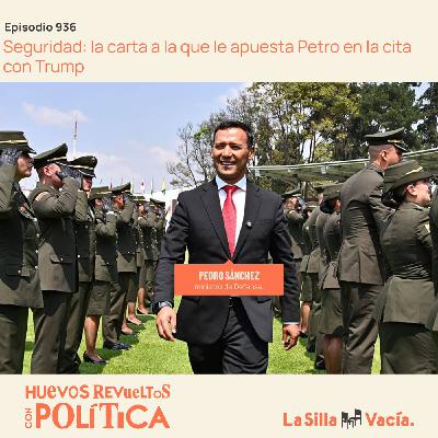Seguridad: la carta a la que le apuesta Petro en la cita con Trump Seguridad: la carta a la que le apuesta Petro en la cita con Trump