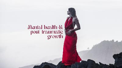 Mental Health and Post-Traumatic Growth