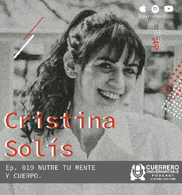 019 – Nutre tu mente y cuerpo – Cristina Solís 019 – Nutre tu mente y cuerpo – Cristina Solís