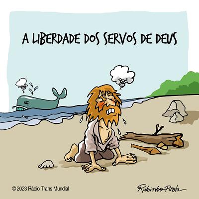 A liberdade dos servos de Deus A liberdade dos servos de Deus