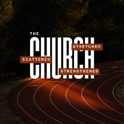 The Church – Stretched, Scattered & Strengthened | Go Go Go | Ps Ben Ritchie | 26th October The Church – Stretched, Scattered & Strengthened | Go Go Go | Ps Ben Ritchie | 26th October