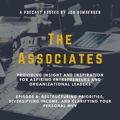 Restructuring Priorities, Diversifying Income, and Clarifying Your Personal MVV Restructuring Priorities, Diversifying Income, and Clarifying Your Personal MVV