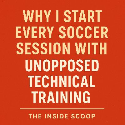 Why I Start Every Soccer Session with Unopposed Technical Training