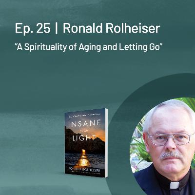 Ronald Rolheiser — A Spirituality of Aging and Letting Go