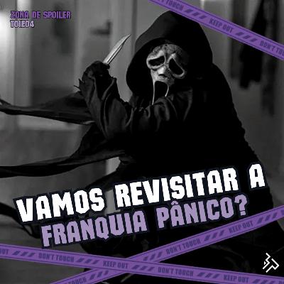 T01E04 - Vamos revisitar a franquia Pânico?