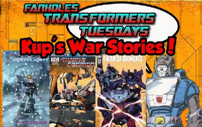 Fanholes Transformers Tuesdays # 104: Kup's War Stories