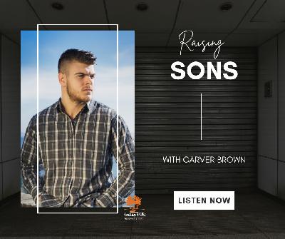 Episode 336: Raising Sons and Young Men Episode 336: Raising Sons and Young Men
