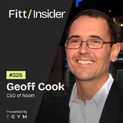 325. Geoff Cook, CEO of Noom