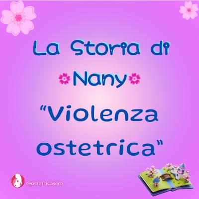 Violenza Ostetrica : la Storia di Nany #Raccontami la Tua Storia