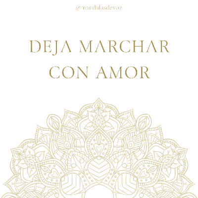 MEDITACIÓN BREVE GUIADA · "DEJA MARCHAR... con Amor"