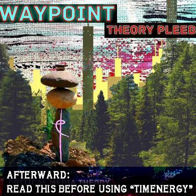 Waypoint - AFTERWARD: Read this before using “timenergy.”