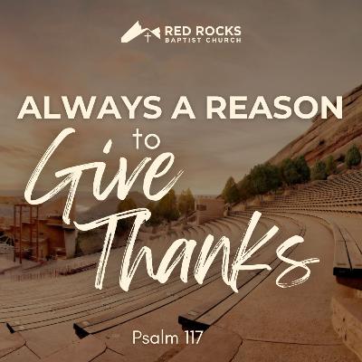 Always a Reason to Give Thanks (Psalm 117)