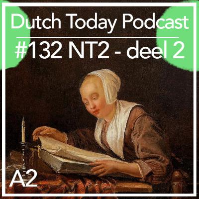 Podcast #132: NT2 - DEEL 2 (A2)