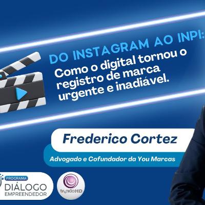 Marca registrada é blindagem! Veja como garantir a sua com Frederico Cortez