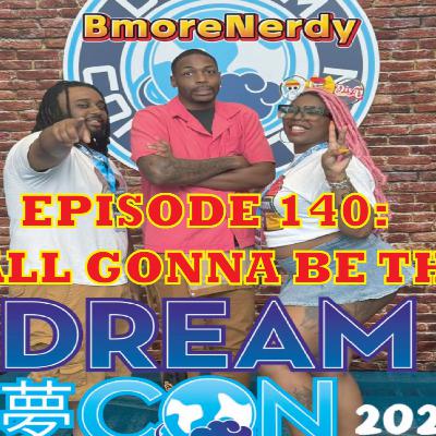 EP 140 WHO ALL GONNA BE THERE?