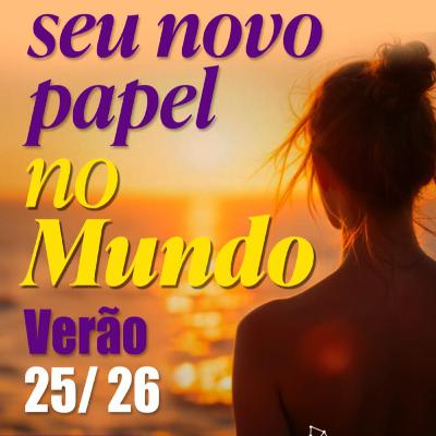 PREVISÃO DO VERÃO 2025/2026: Seu Novo Papel no Mundo (É Hora de Honrar Quem Você É) PREVISÃO DO VERÃO 2025/2026: Seu Novo Papel no Mundo (É Hora de Honrar Quem Você É)