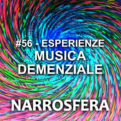 #56 - Esperienze - la musica demenziale #56 - Esperienze - la musica demenziale