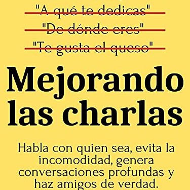 Mejorando las charlas _ Audiolibro - Patrick King