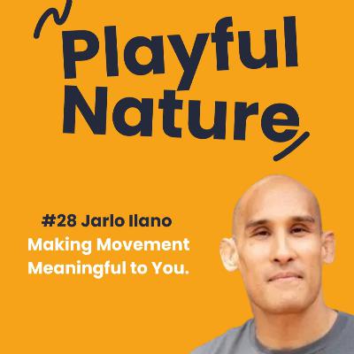 #28. Jarlo Ilano. Making movement meaningful to you