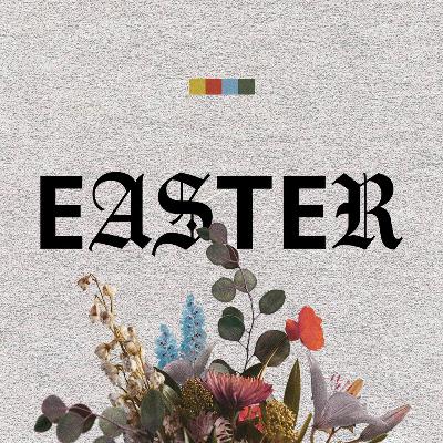 Easter: He Is Risen! - April 9th, 2023